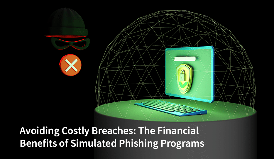 The Financial Benefits Of Simulated Phishing Programs