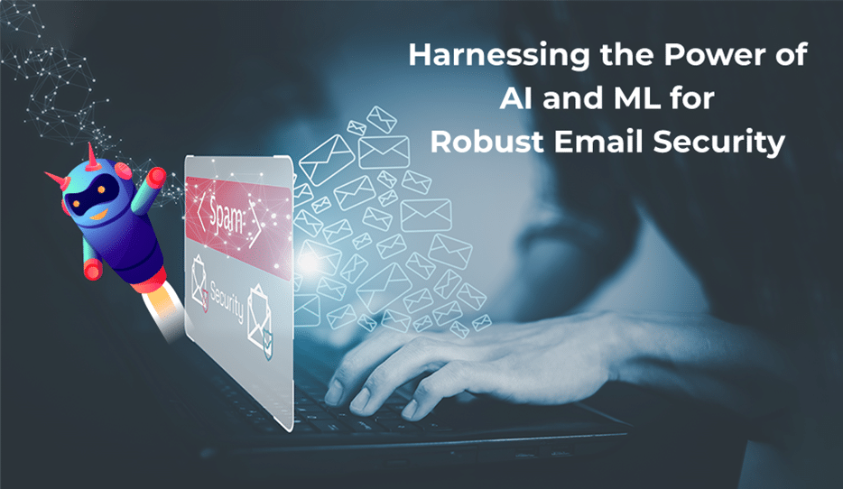 Harnessing-The-Power-Of-Ai-And-Ml-For-Robust-Email-Security